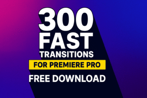 Download 300 Fast Transitions Pack for Adobe Premiere Pro | Free Motion Design Presets